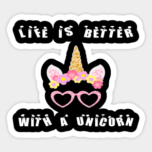 Life is better with a unicorn Funny Sticker